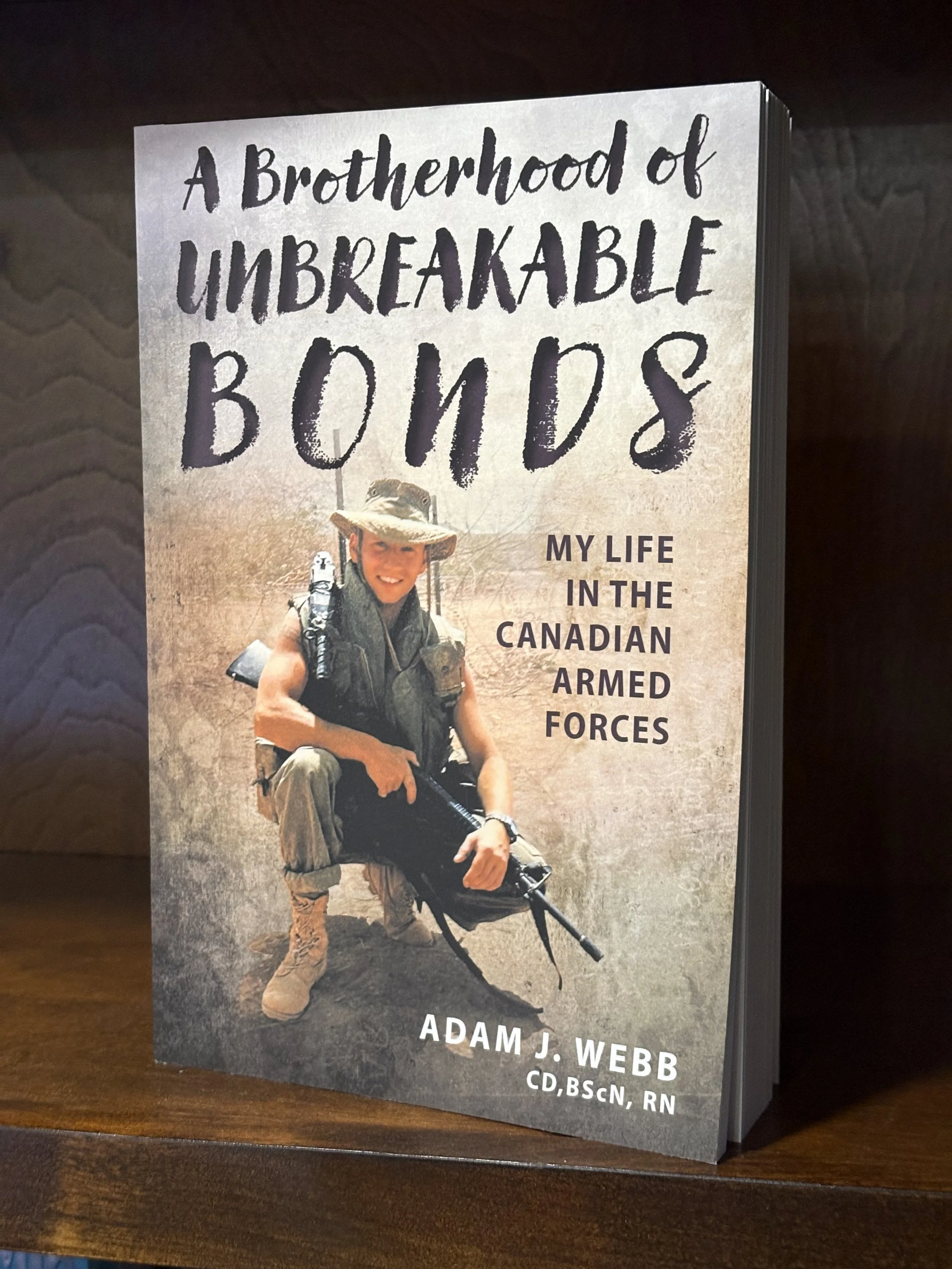 Paperback - A Brotherhood of Unbreakable Bonds: My Life in The Canadian Armed Forces