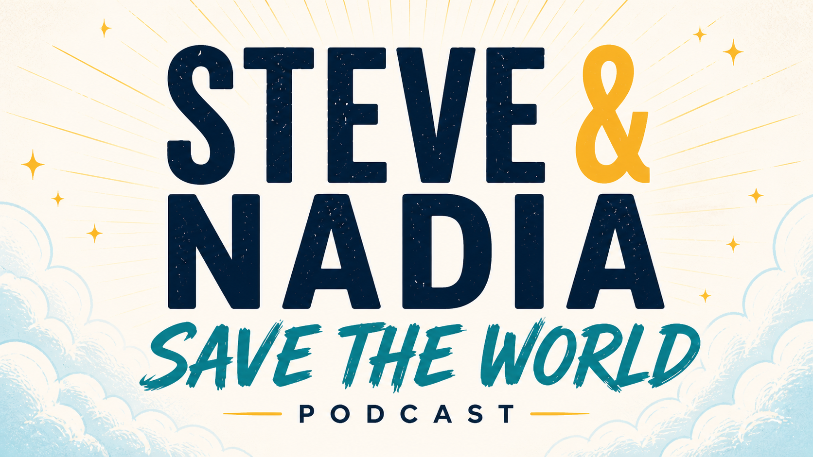 Podcast cover art with cloud and star illustrations, showing the title 'Steve & Nadia Save the World' in bold text and 'Podcast' written below.