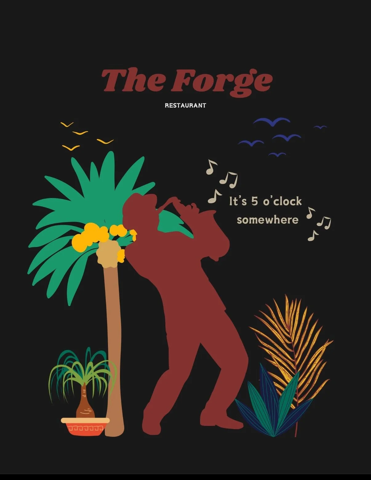 A graphic design for The Forge restaurant featuring a silhouette of a person with a saxophone, surrounded by colorful plants and trees, with musical notes and the text "It's 5 o'clock somewhere" on a black background.