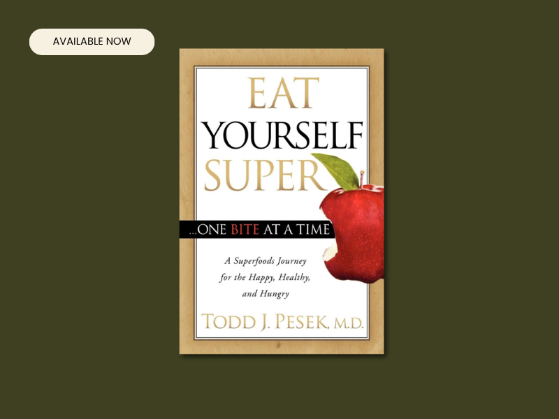 Book cover titled 'Eat Yourself Super' by Todd J. Pesek, M.D., featuring an image of a red apple and a label 'Available Now' in the top left corner.