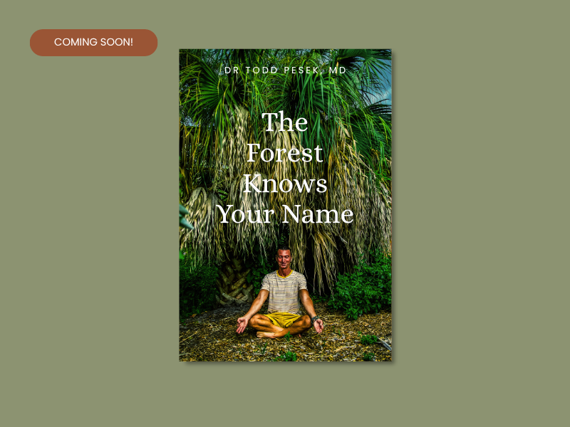 A book cover titled "The Forest Knows Your Name" by Dr. Todd Pesek, MD, featuring a man meditating in a forest with large green trees in the background and a label that says "Coming Soon!"