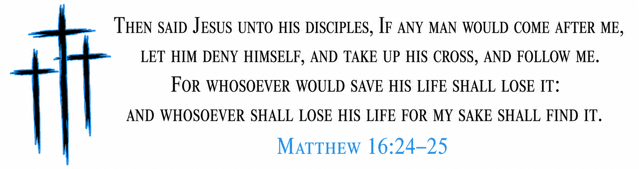 Bible verse from Matthew 16:24-25 with three black crosses outlined in blue on the left side.