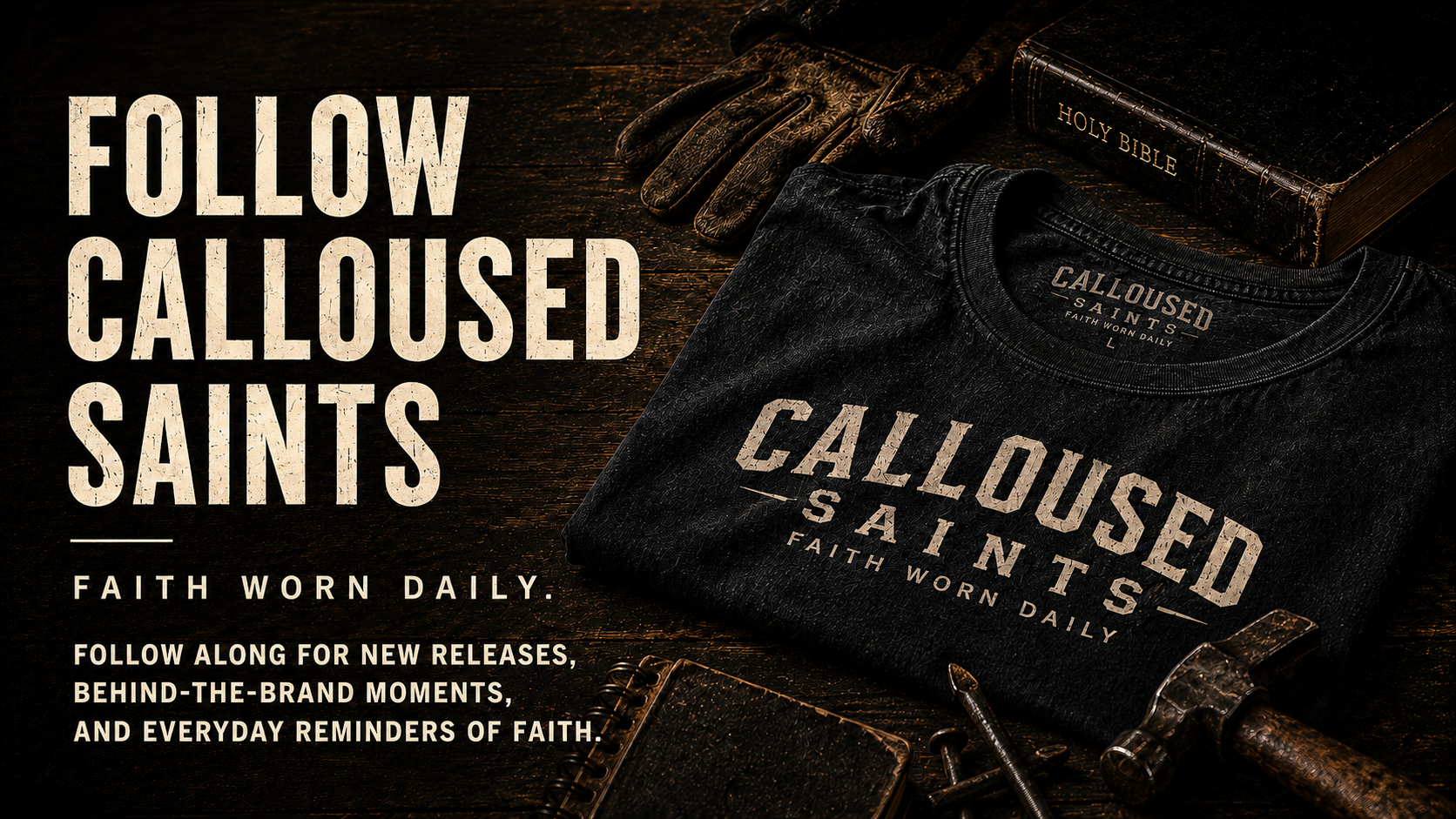 Black T-shirt with the text "Calloused Saints Faith Worn Daily," a Bible, a pair of gloves, a notebook, and tools on a wooden surface.