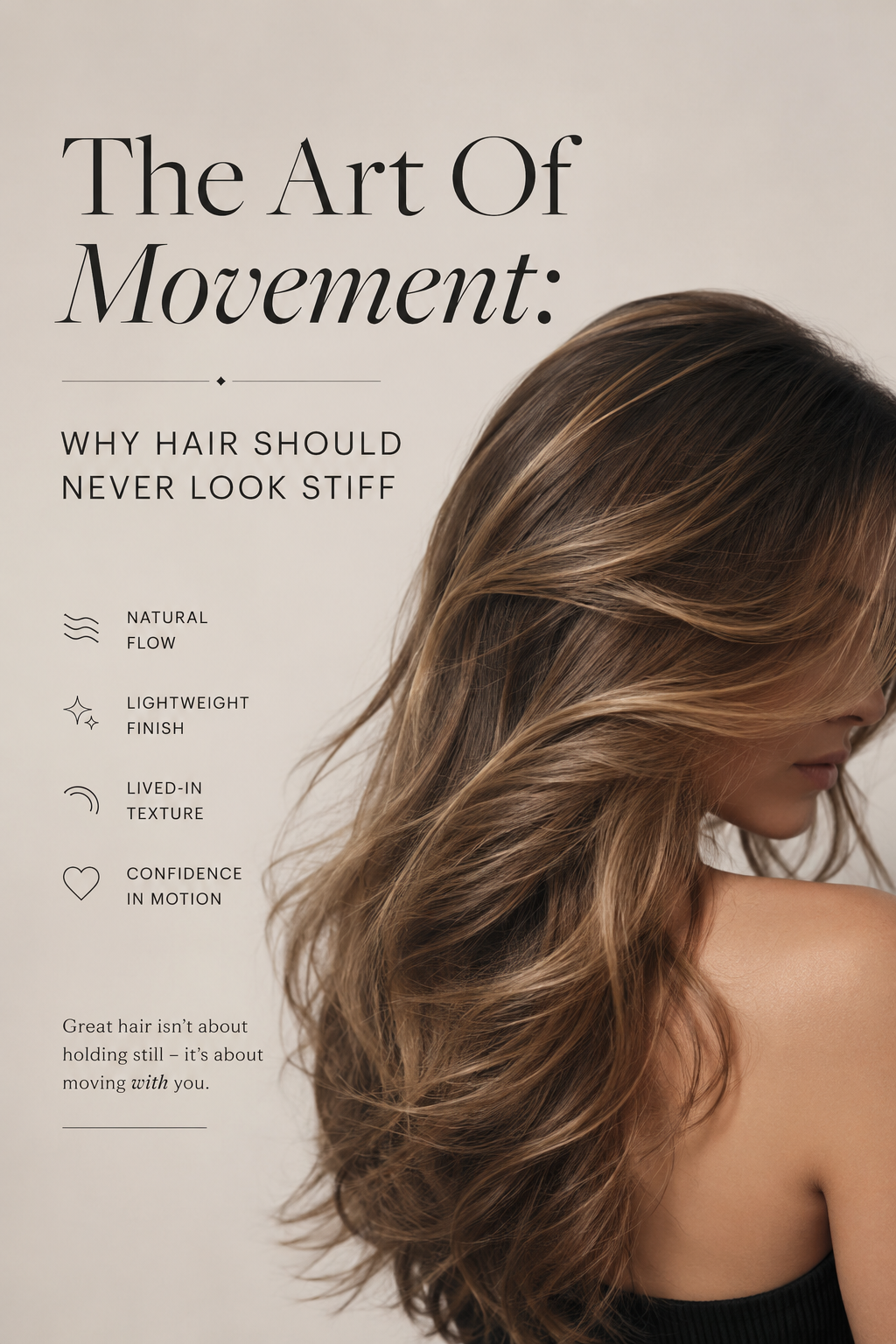 The Art of Movement: Why Hair Should Never Look Stiff