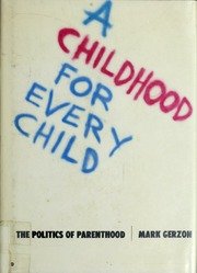 Book cover titled 'A CHILDHOOD FOR EVERY CHILD' by Mark Gerzon, with subtitle 'The Politics of Parenthood'.