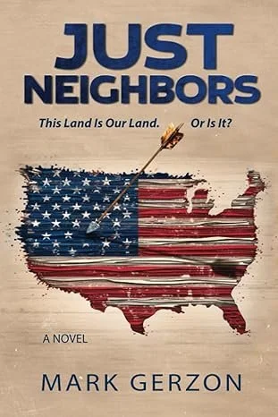 Book cover titled "Just Neighbors" by Mark Gerzon, featuring a distressed American flag with an arrow hitting the flag in the shape of the United States.
