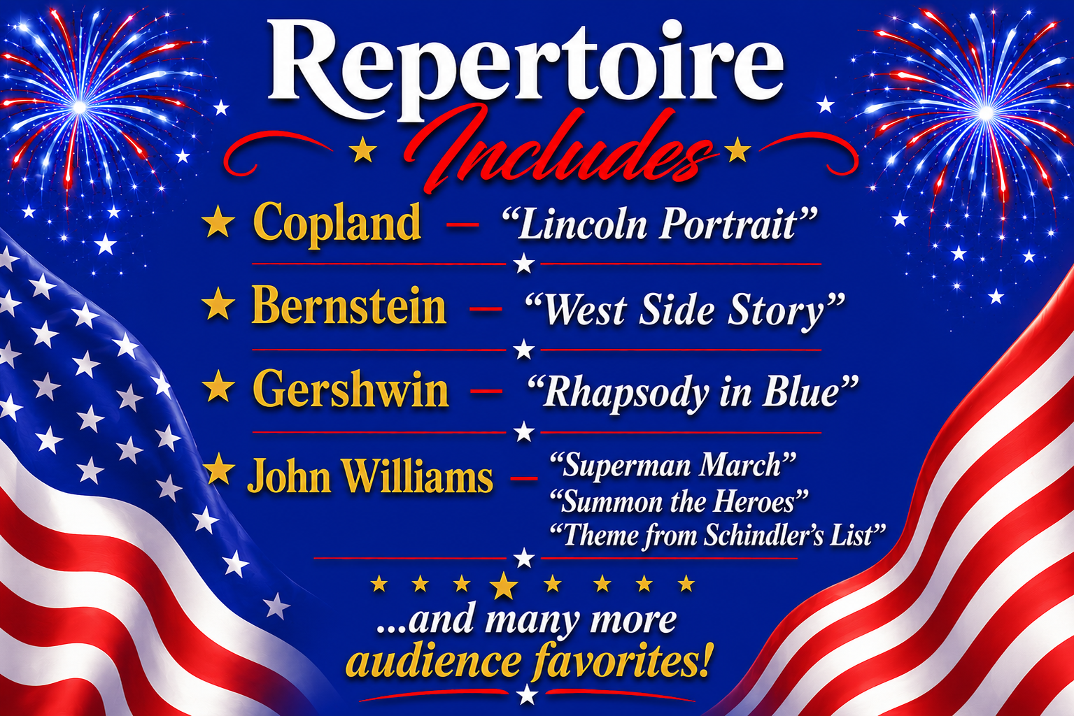 A patriotic flyer with fireworks in the background, the American flag draped on the left and right sides, listing a repertoire of songs including Lincoln Portrait, West Side Story, Rhapsody in Blue, Superman March, Summon the Heroes, and Theme from Schindler’s List, emphasizing many audience favorites.
