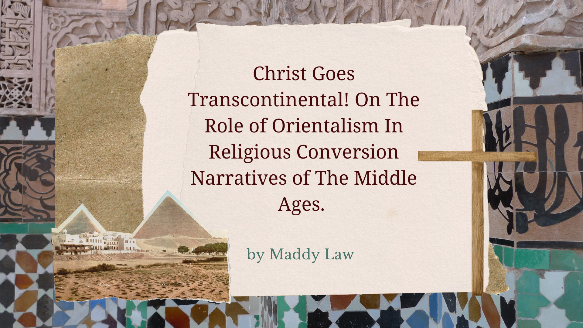 Book cover titled 'Christ Goe Transcontinental! On The Role of Orientalism In Religious Conversation Narratives of The Middle Ages' by Maddy Law. The background features architectural and geometric patterns, with an inset photo of pyramids and a building complex.