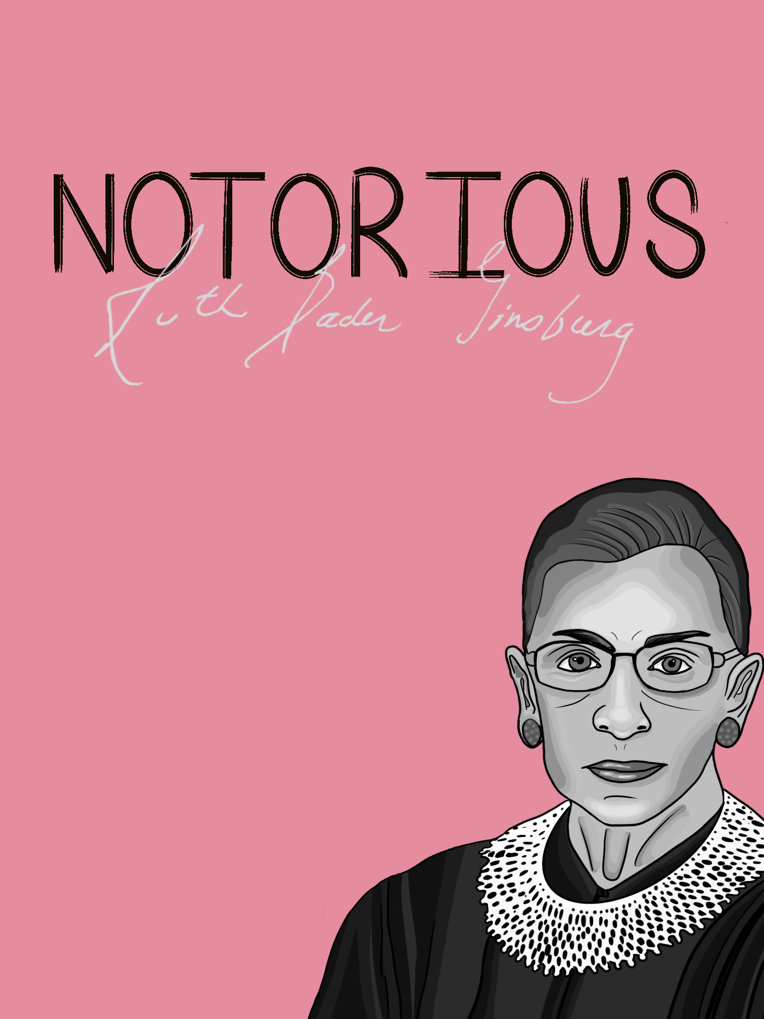 A digital illustration of a woman with dark hair, glasses, earrings, and a distinctive ruffled collar, set against a pink background with text that reads 'NOTORIOUS' and a cursive phrase beneath that is partially obscured.