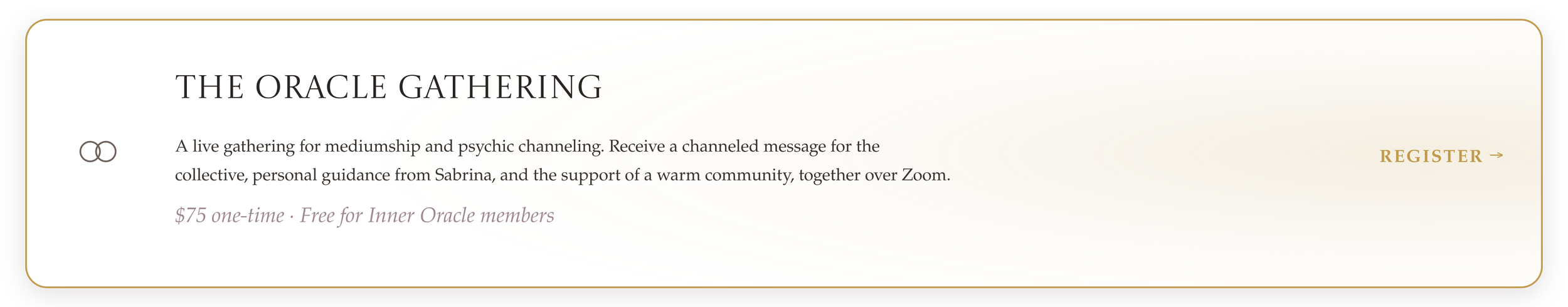 The Oracle Gathering advertisement with a beige background, black and gold text, and a small icon of two intertwined circles. An invitation for a live meditation and psychic channeling event, with details about the price, free for members, and a registration link.