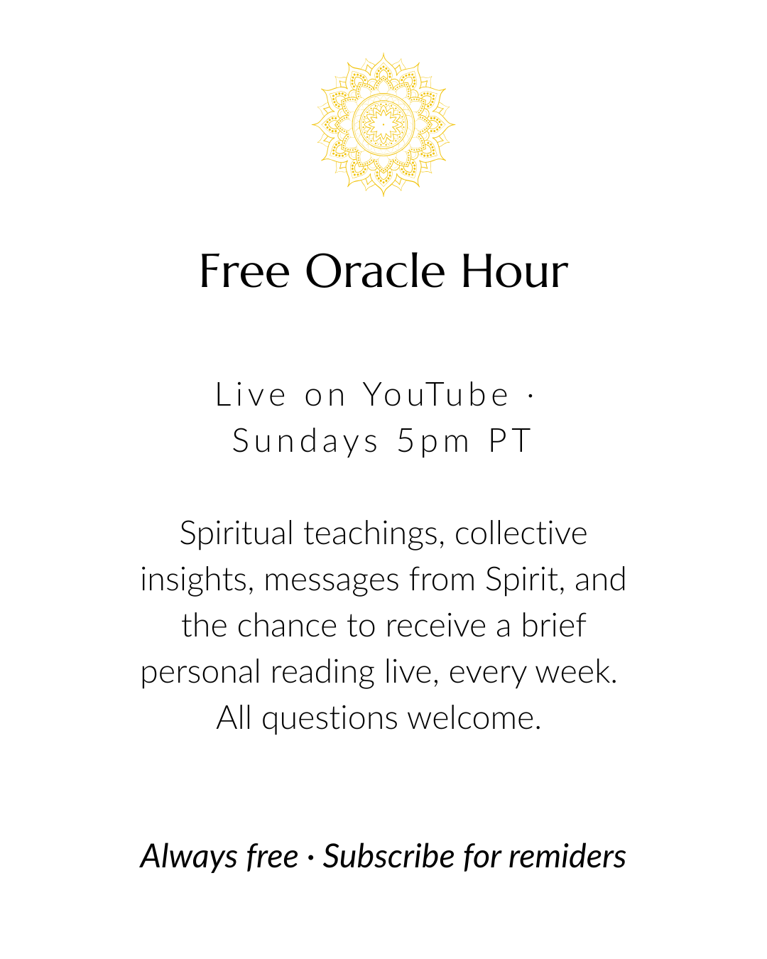 Flyer promoting free weekly spiritual teachings and messages on YouTube, Sundays at 5pm PT, featuring a golden mandala design.