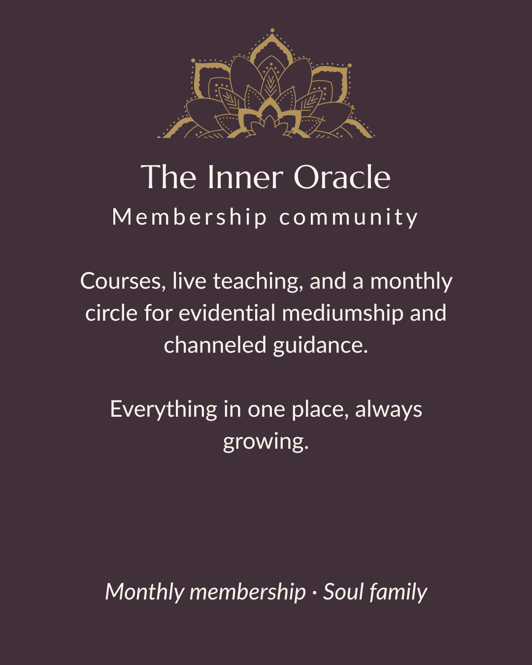 A promotional flyer for The Inner Oracle Membership community featuring a gold mandala design at the top, with information about courses, live teaching, a monthly circle for mediumship and guidance, emphasizing that everything is in one place and always growing, and highlighting a monthly membership under the Soul family.