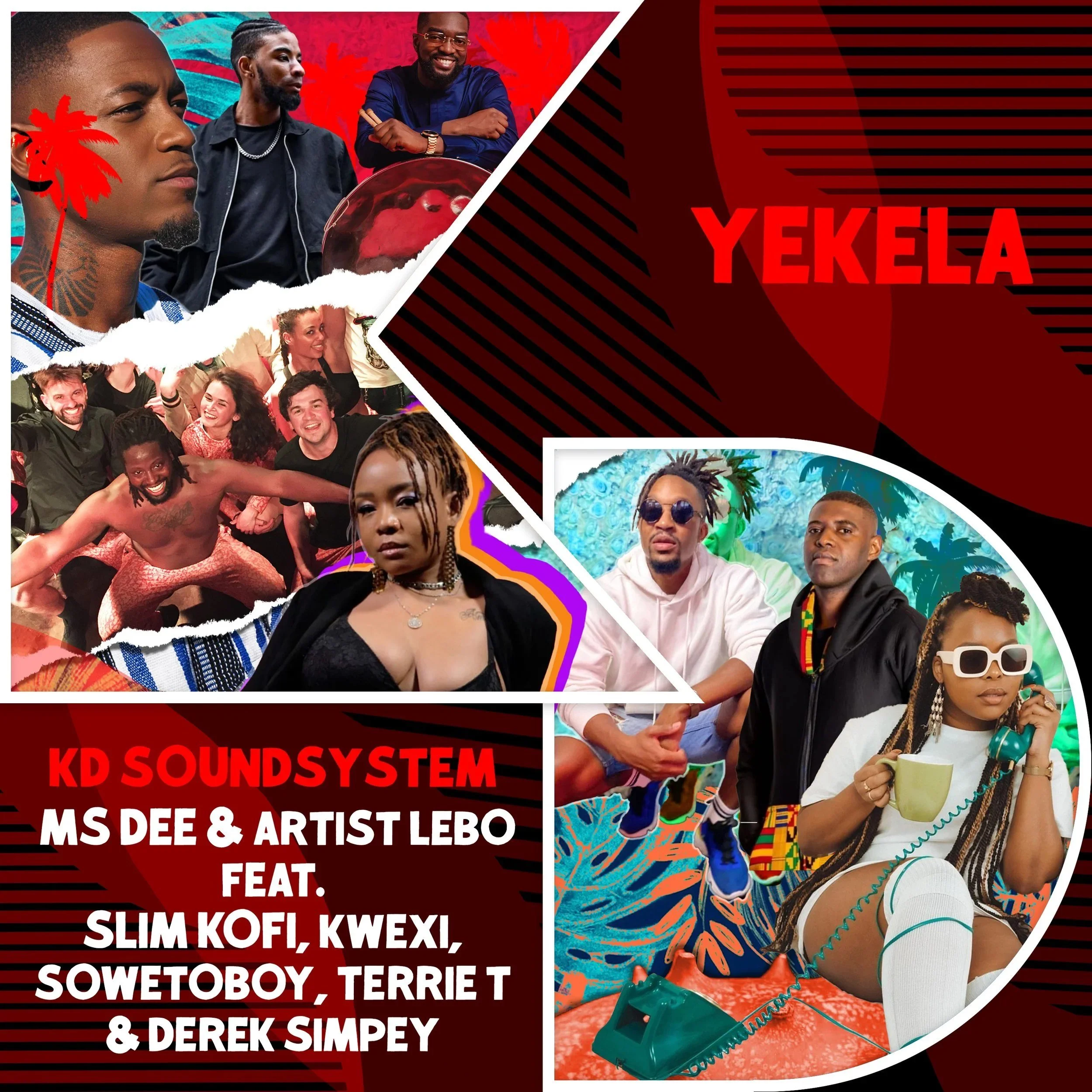Yekela - KD Soundsystem with Ms Dee &amp; Artist Lebo Feat. Slim Kofi, Kwexi, Sowetoboy, Terrie T &amp; Derek Simpey