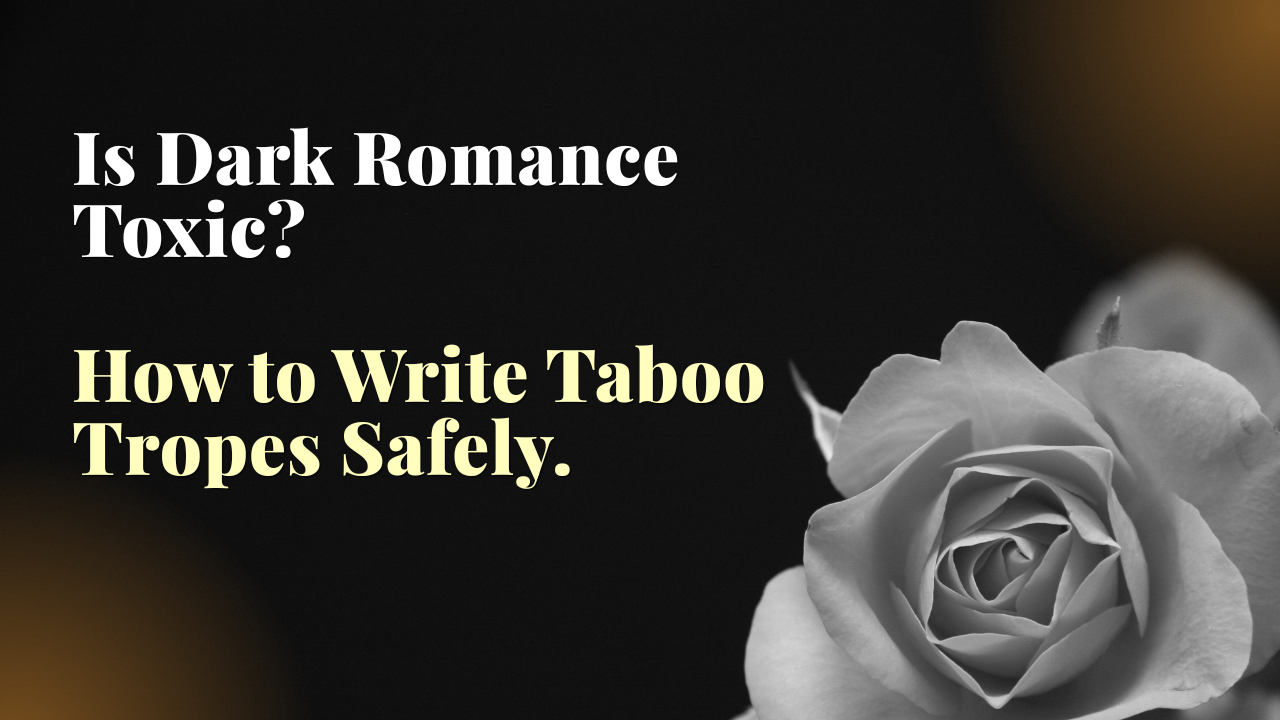Why We Are Addicted to Toxic Love: The Secret to Writing Dark Romance Without Getting Cancelled