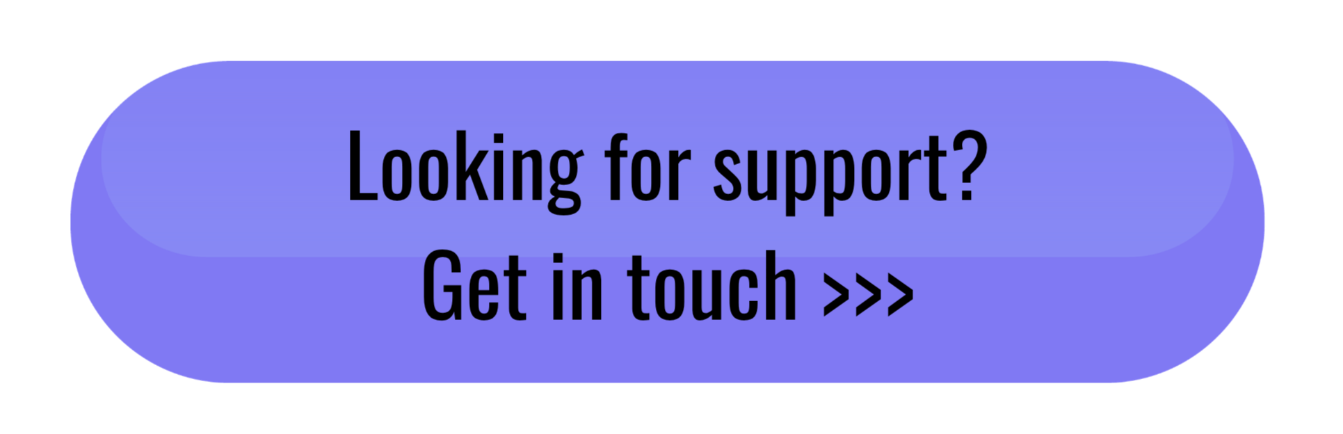 Blue button with black text that reads "Looking for support? Get in touch >>>"