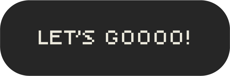 Black oval button with white text that says 'LET'S GOOOO!'