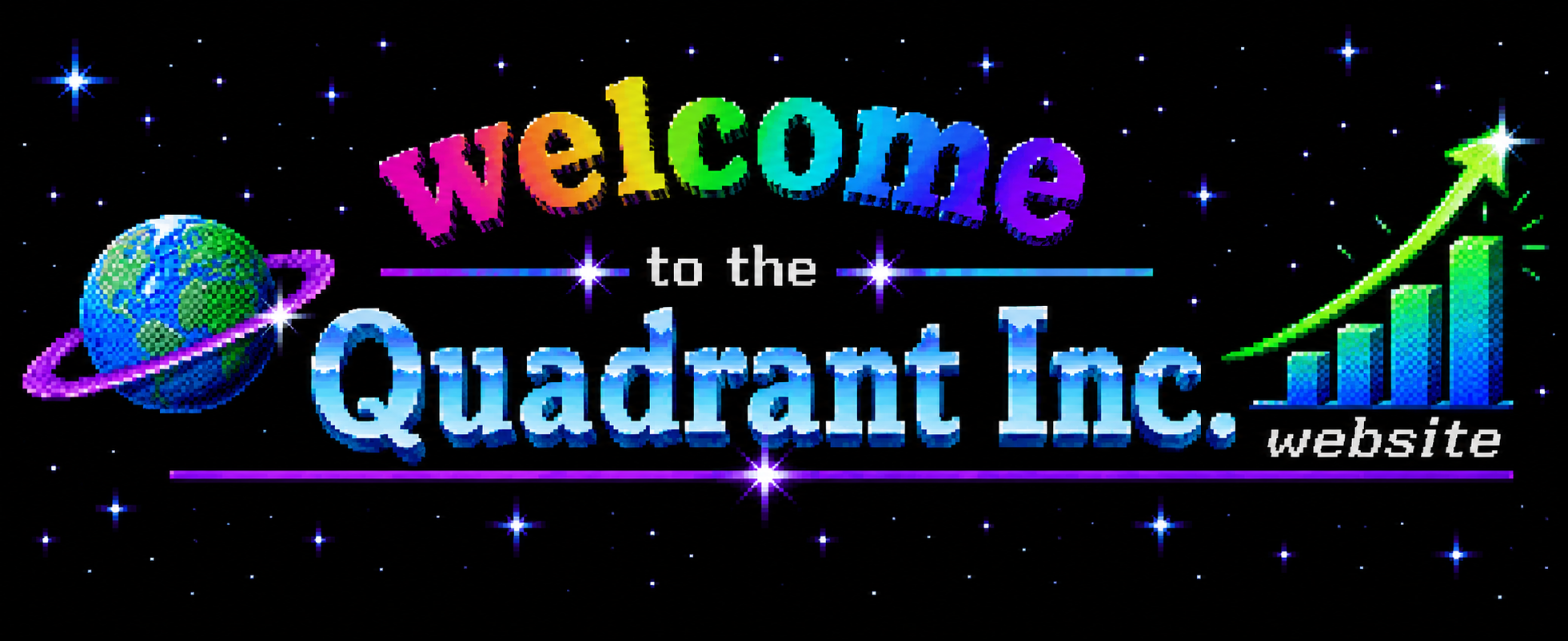 A pixelated graphic with a dark starry background, featuring a globe on the left, a bar graph with an upward arrow on the right, and colorful text that reads "welcome to the Quadrant Inc. website" in the center.