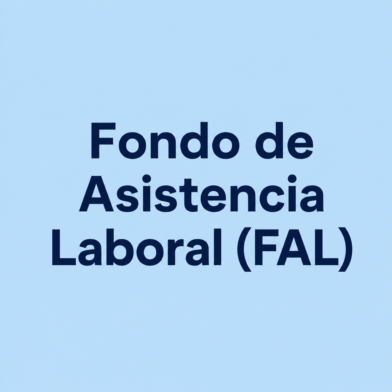 Fondo de Asistencia Laboral (FAL)