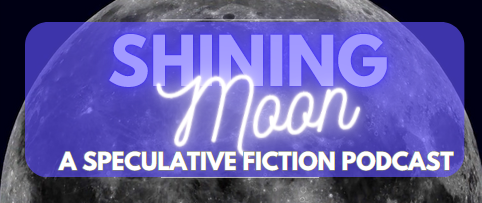 Close-up of the moon's surface with text overlay that reads "Shining Moon: A Speculative Fiction Podcast"