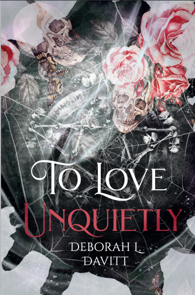 Book cover titled 'To Love Uniquely' by Deborah L. Davitt, featuring floral roses, skulls, a butterfly, and light streaks against a dark background.