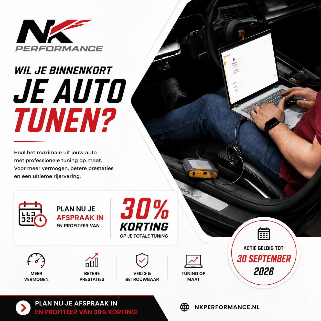 🔥 TIJDELIJK 30% KORTING OP JE TUNING! 🔥

Wil jij binnenkort meer uit je auto halen? 🚗💨
Dan is dit h&eacute;t moment om je tuning te laten uitvoeren!

Bij NK Performance krijg je professionele tuning op maat, afgestemd op jouw auto en wensen.

🔧 