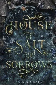 Book cover titled 'House of Salt and Sorrows' by Erin A. Craig with dark, textured background