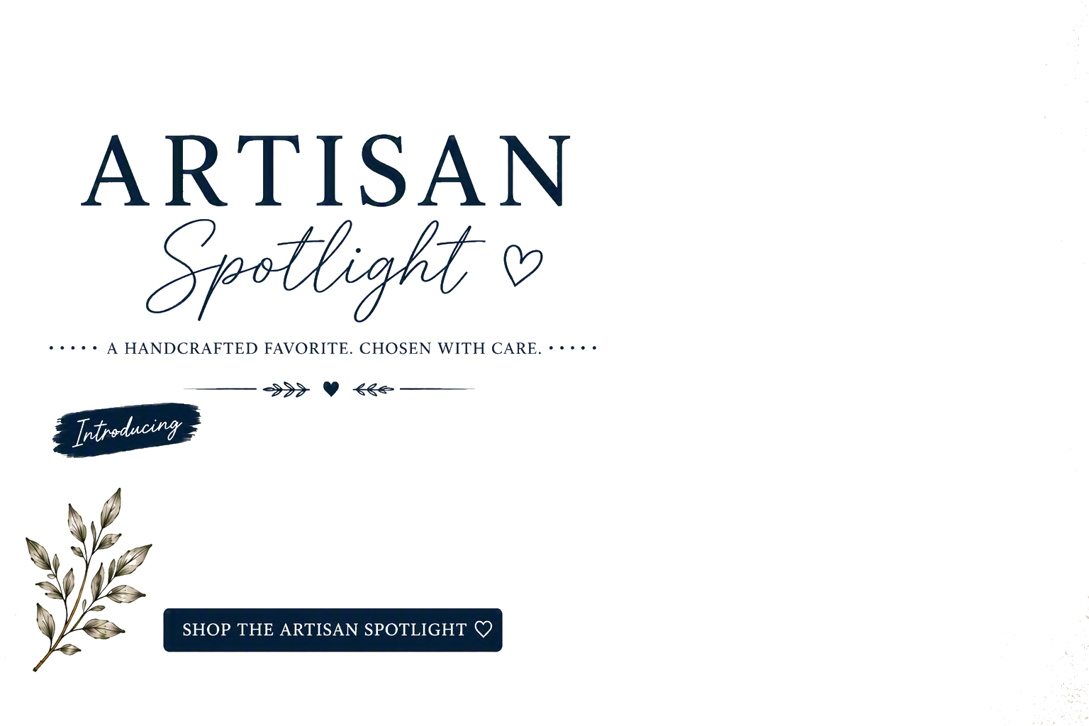 An online store homepage featuring a section called 'Artisan Spotlight'. The background is cream-colored, with navy blue and handwritten-style text. There's a botanical illustration of a branch with leaves on the lower left, a navy blue button with white text that says 'Shop the Artisan Spotlight', and a small decorative heart icon.