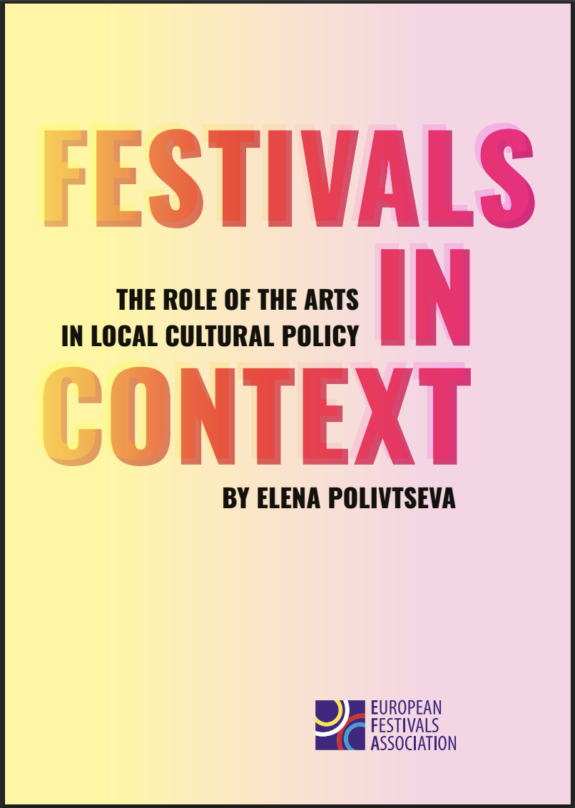 Festivals in Context: The Role of the Arts in Local Cultural Policy by Elena Polivtseva, European Festivals Association, value of culture, instrumentalisation 