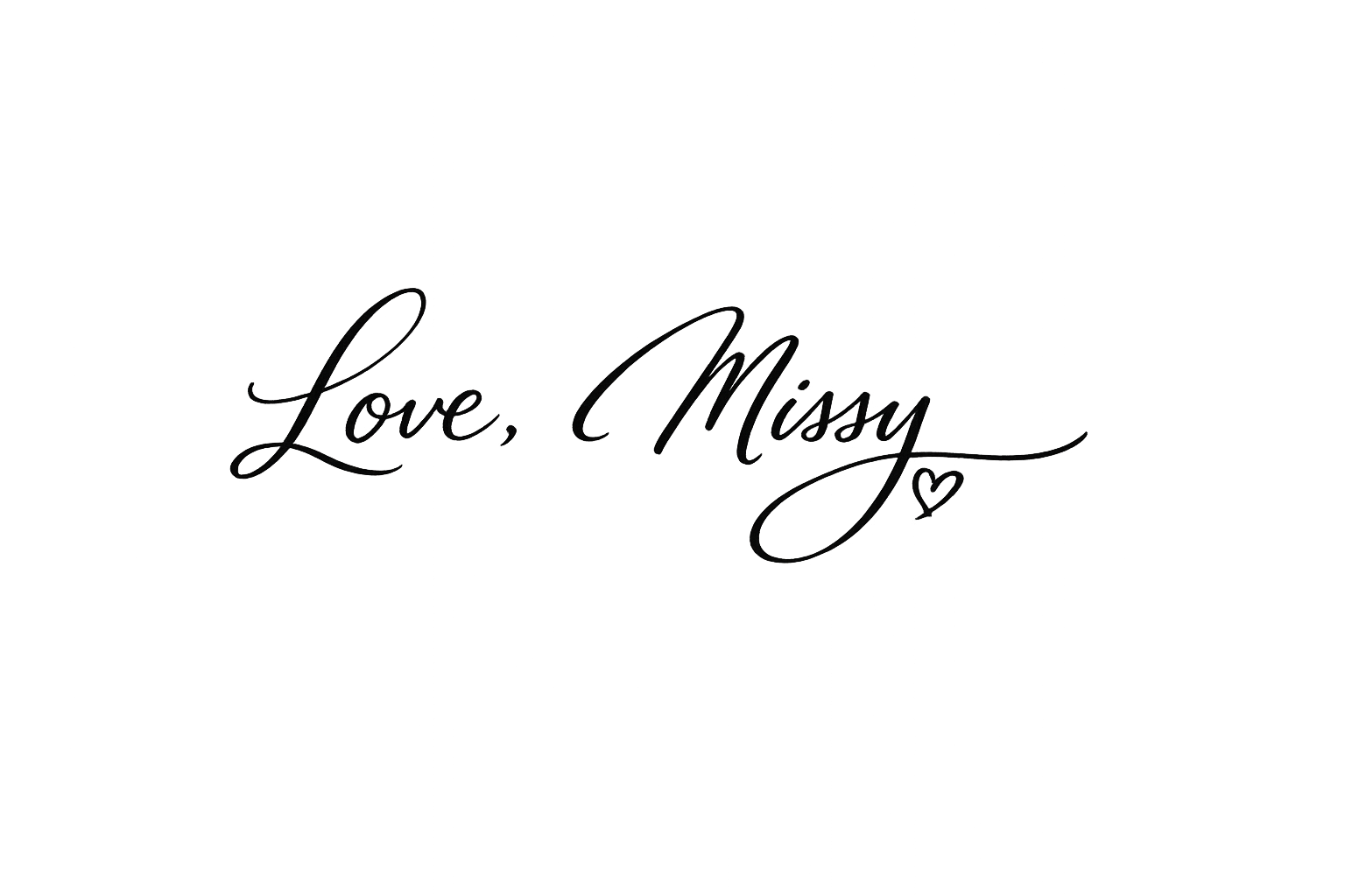 Text that reads 'Love, Missy' with a small heart symbol at the end.