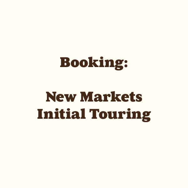 Booking: New Markets/Initial Touring
