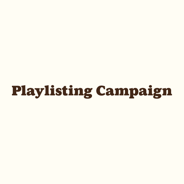 Playlisting Campaign