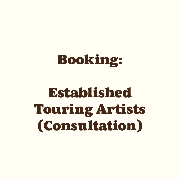 Booking: Established Touring Artists (Consultation)