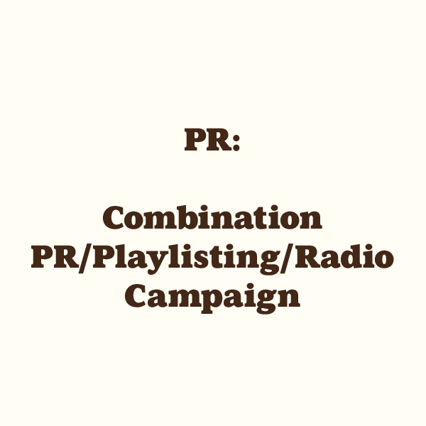 PR: Combination PR/Playlisting/Radio Campaign