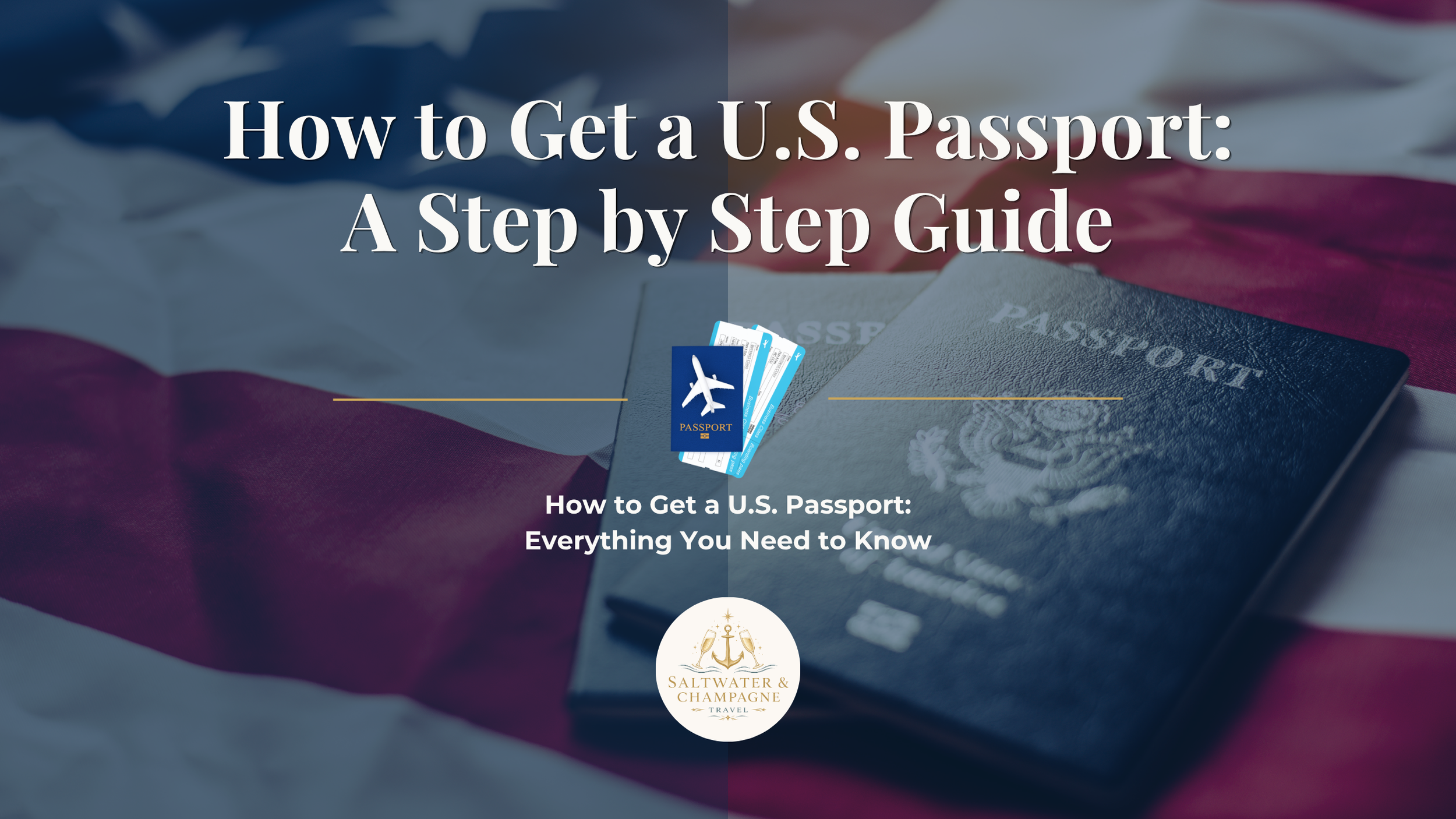 How to Get a U.S. Passport: A Step by Step Guide for First Time Travelers