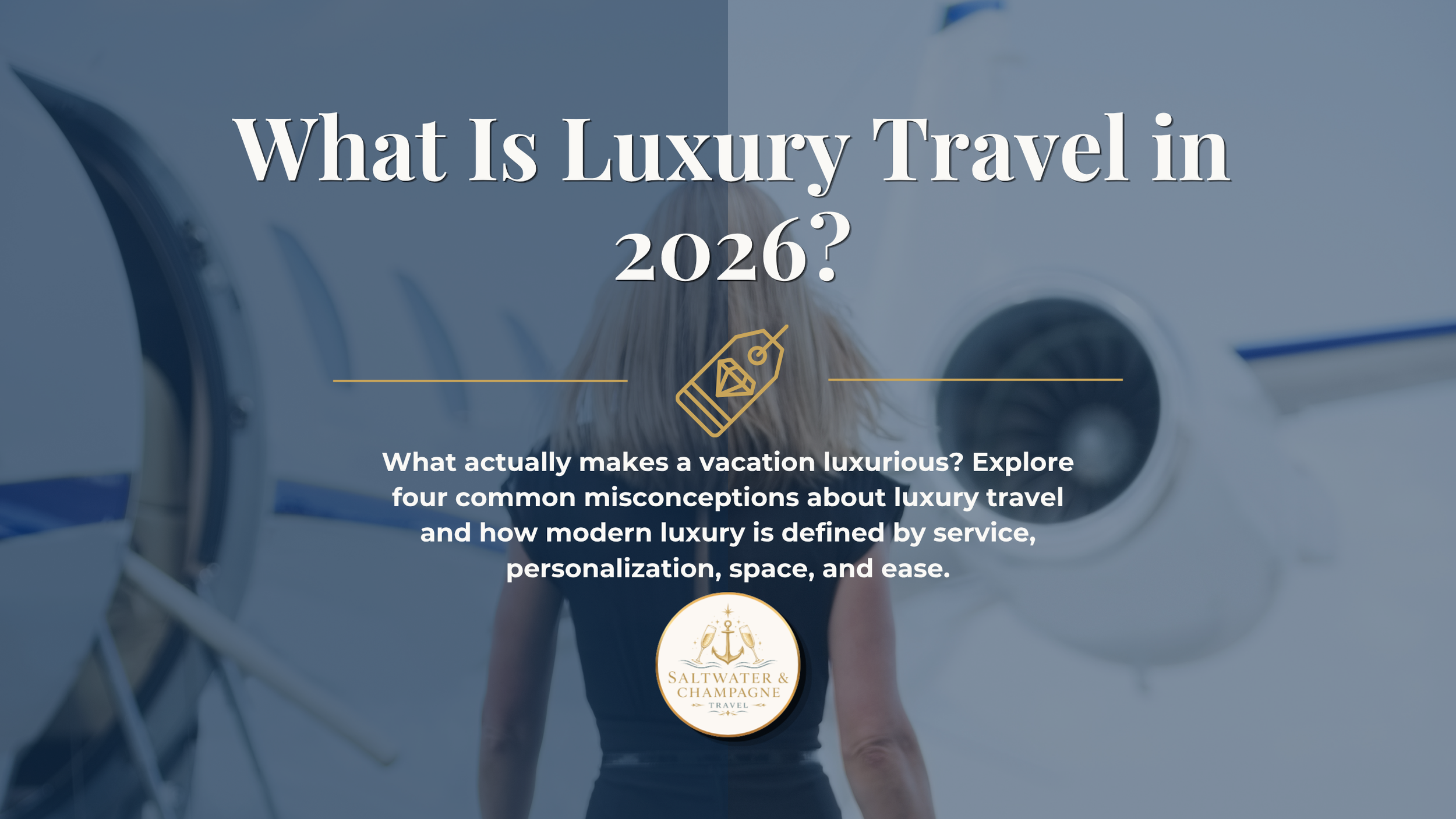 What Is Luxury Travel in 2026? 4 Common Misconceptions About What Makes a Trip Truly Luxurious