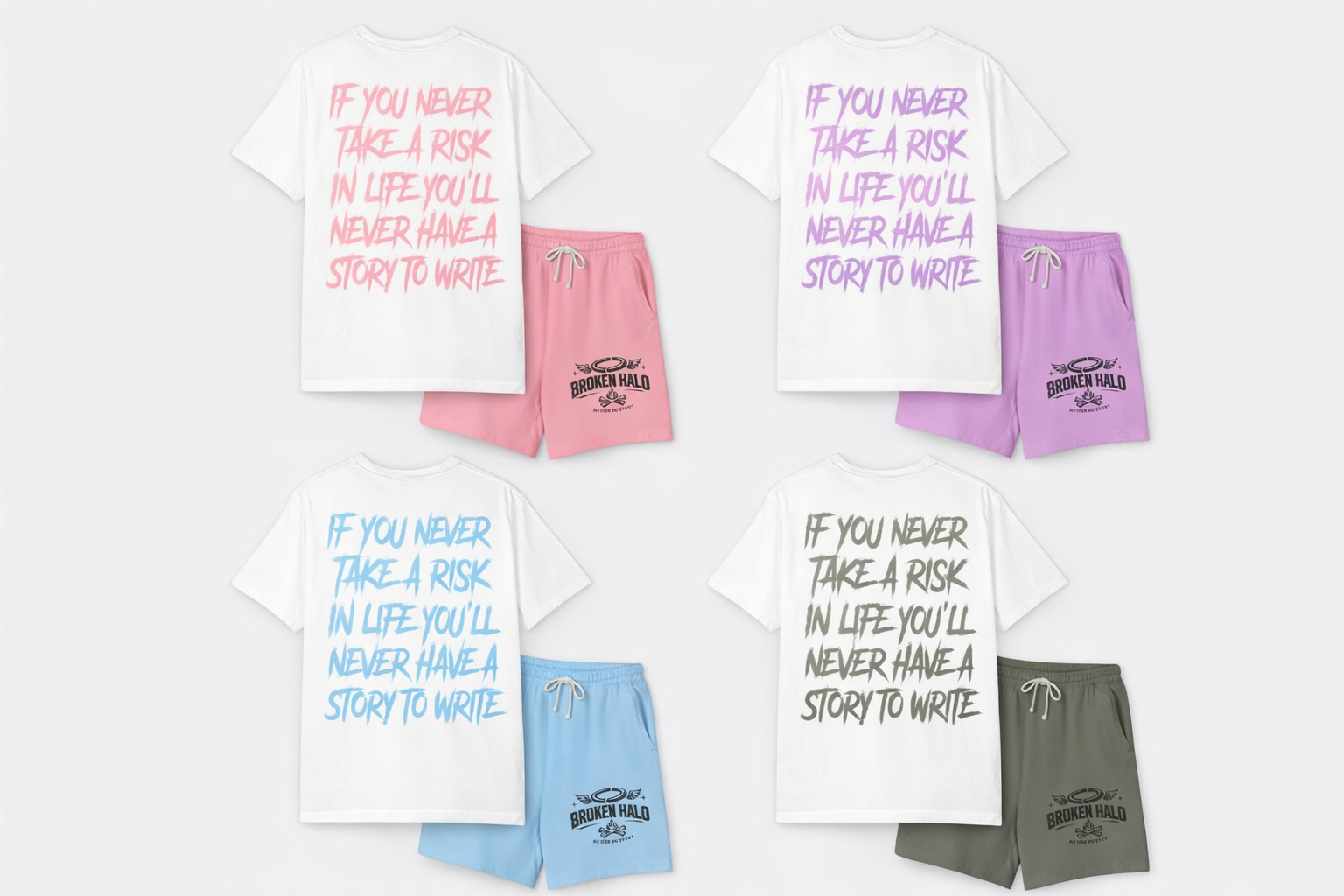 Set of four white t-shirts and matching shorts in pink, purple, blue, and green. Each t-shirt has a motivational quote in bold, stylized font, and each pair of shorts has the words 'Broken Halo' with wings and a bullet graphic below.