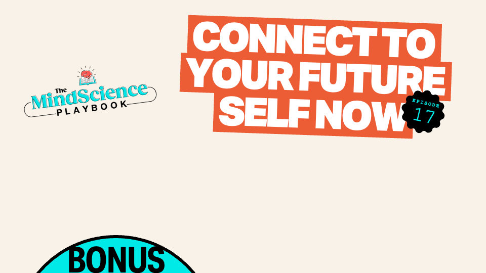 BONUS EPISODE 17: Connect to Your Future Self Now