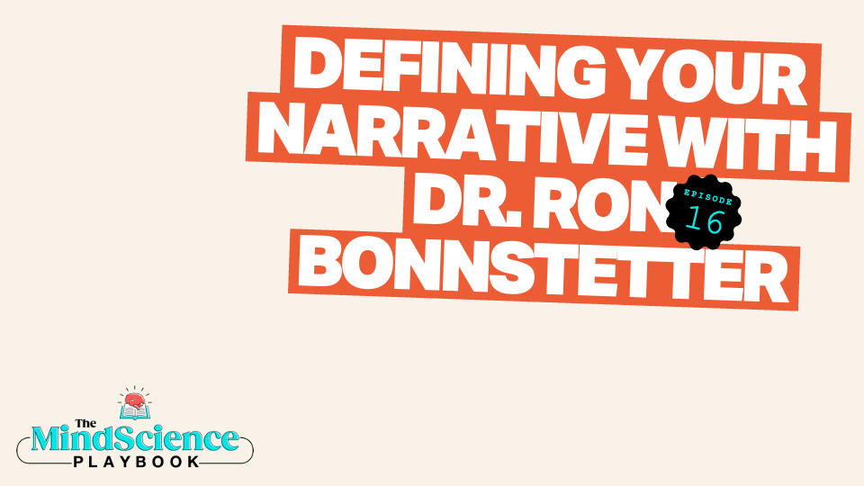 EPISODE 16: Defining Your Narrative With Dr. Ron Bonnstetter