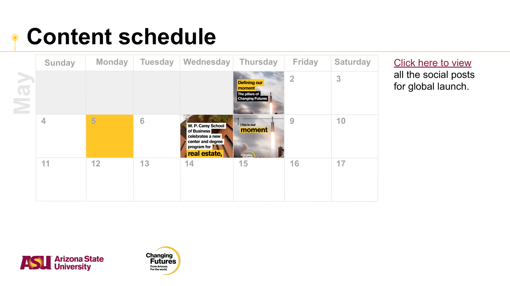 A digital calendar named 'Content schedule' shows scheduled posts for the week of May 1st-7th. On Wednesday, there is a post titled 'Defining our moment' with a rocket launch image. On Thursday, a post celebrates the W. P. Carey School of Business's new center and degree program for real estate, accompanied by a rocket launch image. On Friday, a post titled 'This is our moment' with the rocket launch image. The right side has a link to view all social posts for global launch, and the bottom displays logos for Arizona State University and the 'Changing Futures' initiative.