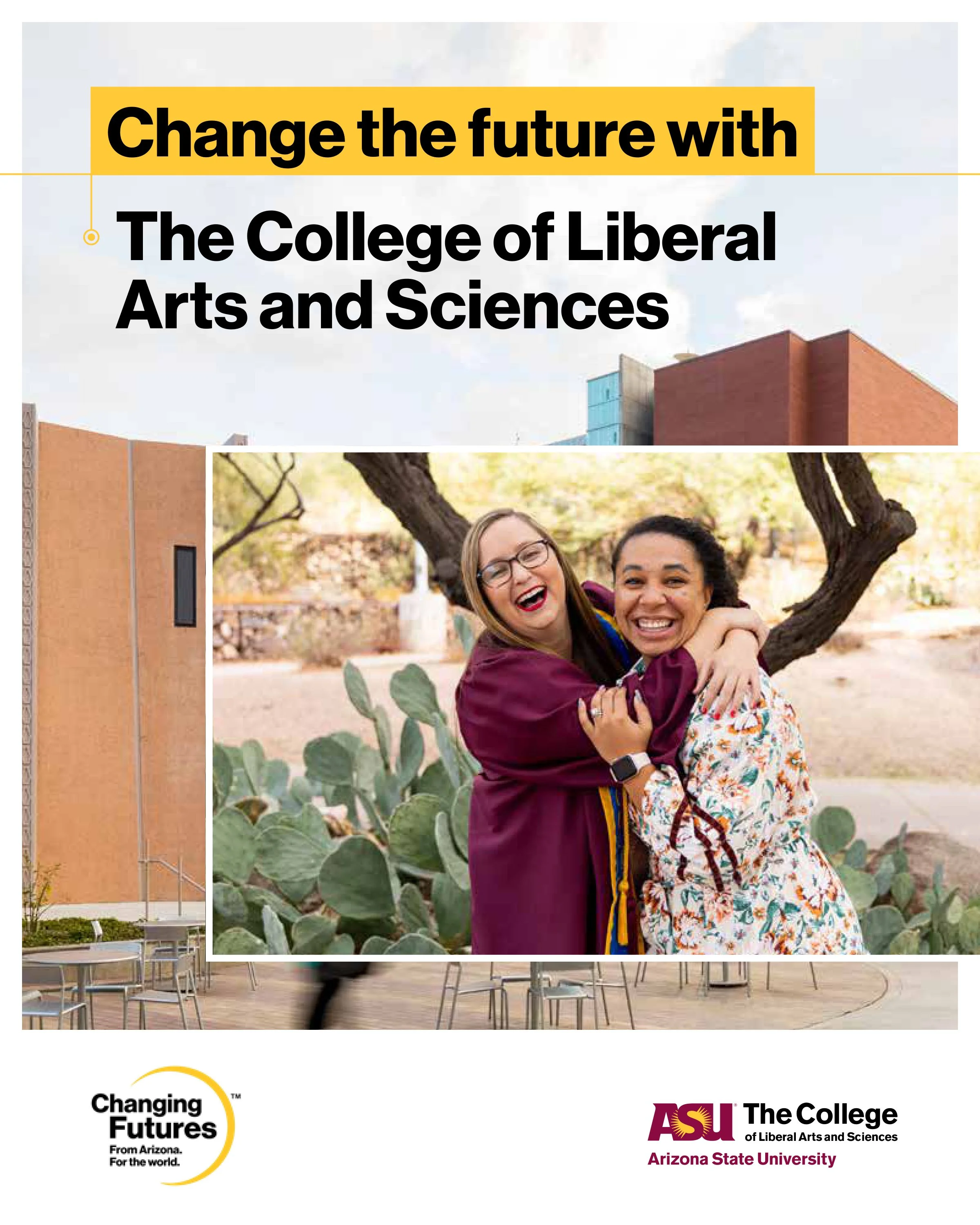 A promotional poster for Arizona State University, College of Liberal Arts and Sciences, featuring a smiling group of diverse young women hugging outdoors with trees in the background. The poster includes the logos and slogans, such as "Changing the 