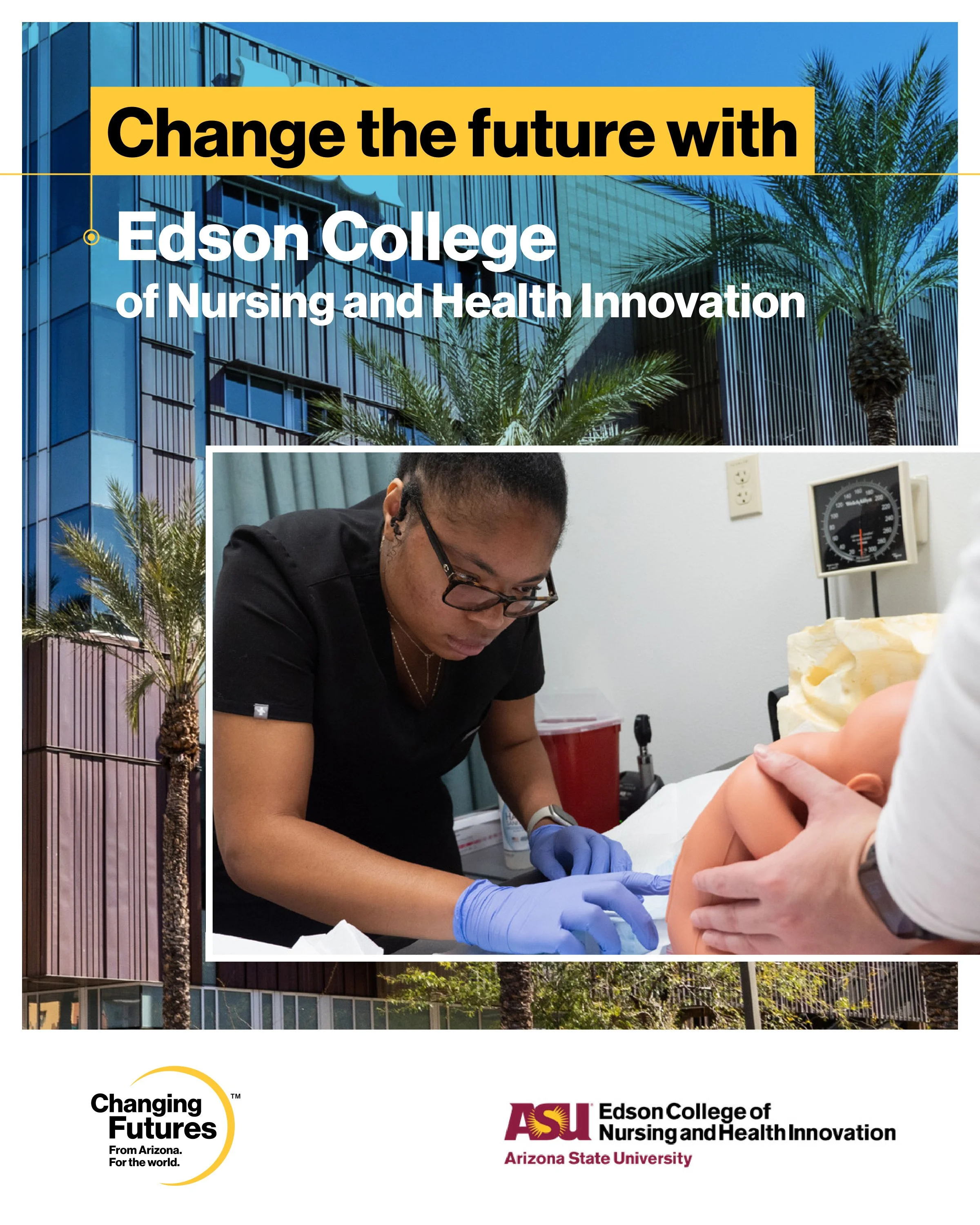 Image showing a modern glass building with palm trees in front. Overlay text reads 'Change the future with Edson College of Nursing and Health Innovation'. Logos of ASU and Arizona State University along with the slogan 'Changing Earning Futures. Fro