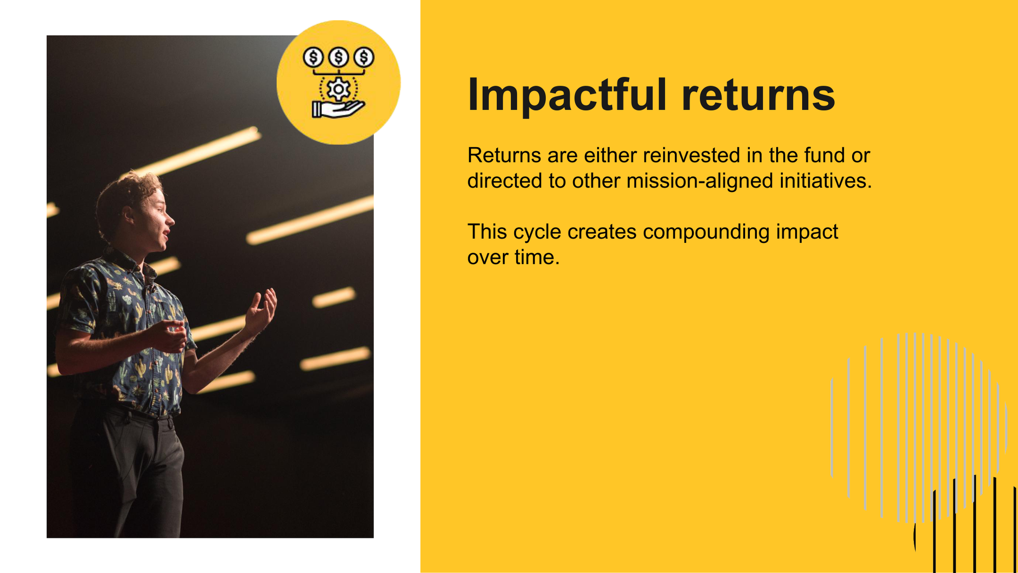 A person giving a presentation next to a yellow slide with the title 'Impactful returns' and explanatory text about reinvesting funds for long-term impact, with yellow abstract shapes in the bottom right corner.