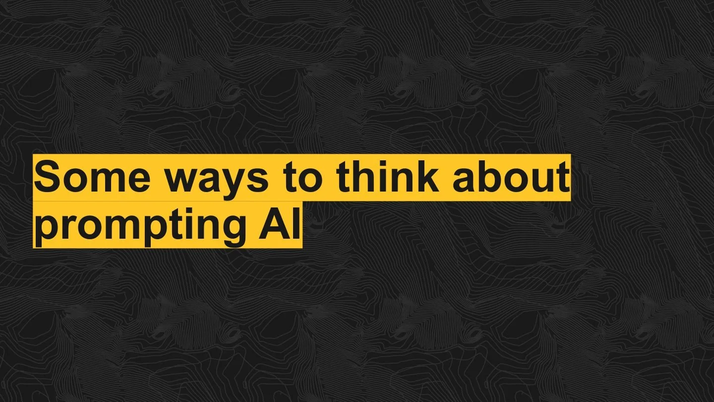 Text on a black background with a yellow highlight saying 'Some ways to think about prompting AI'.