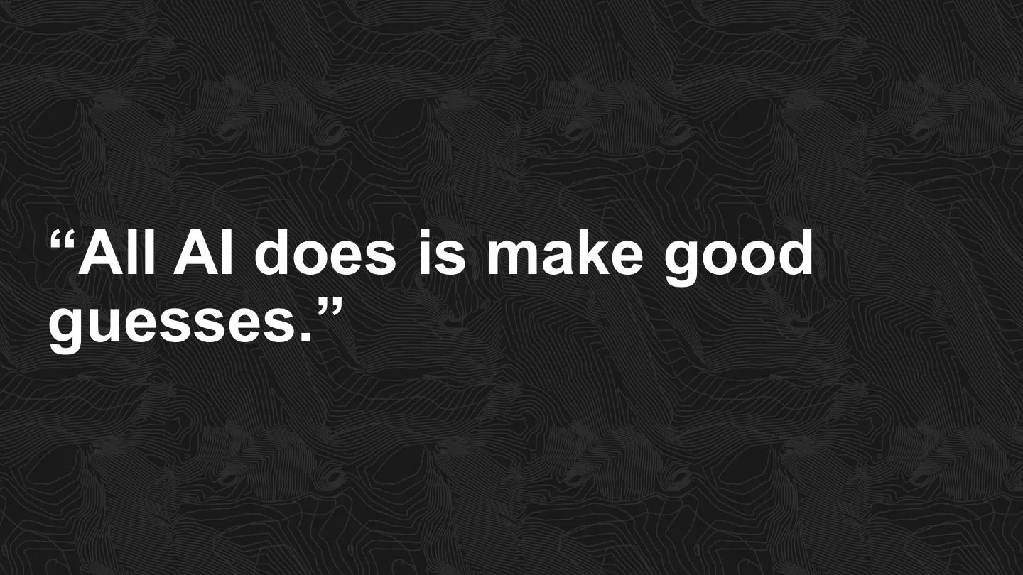 Quote: 'All AI does is make good guesses.' on a dark background with a topographical map pattern.
