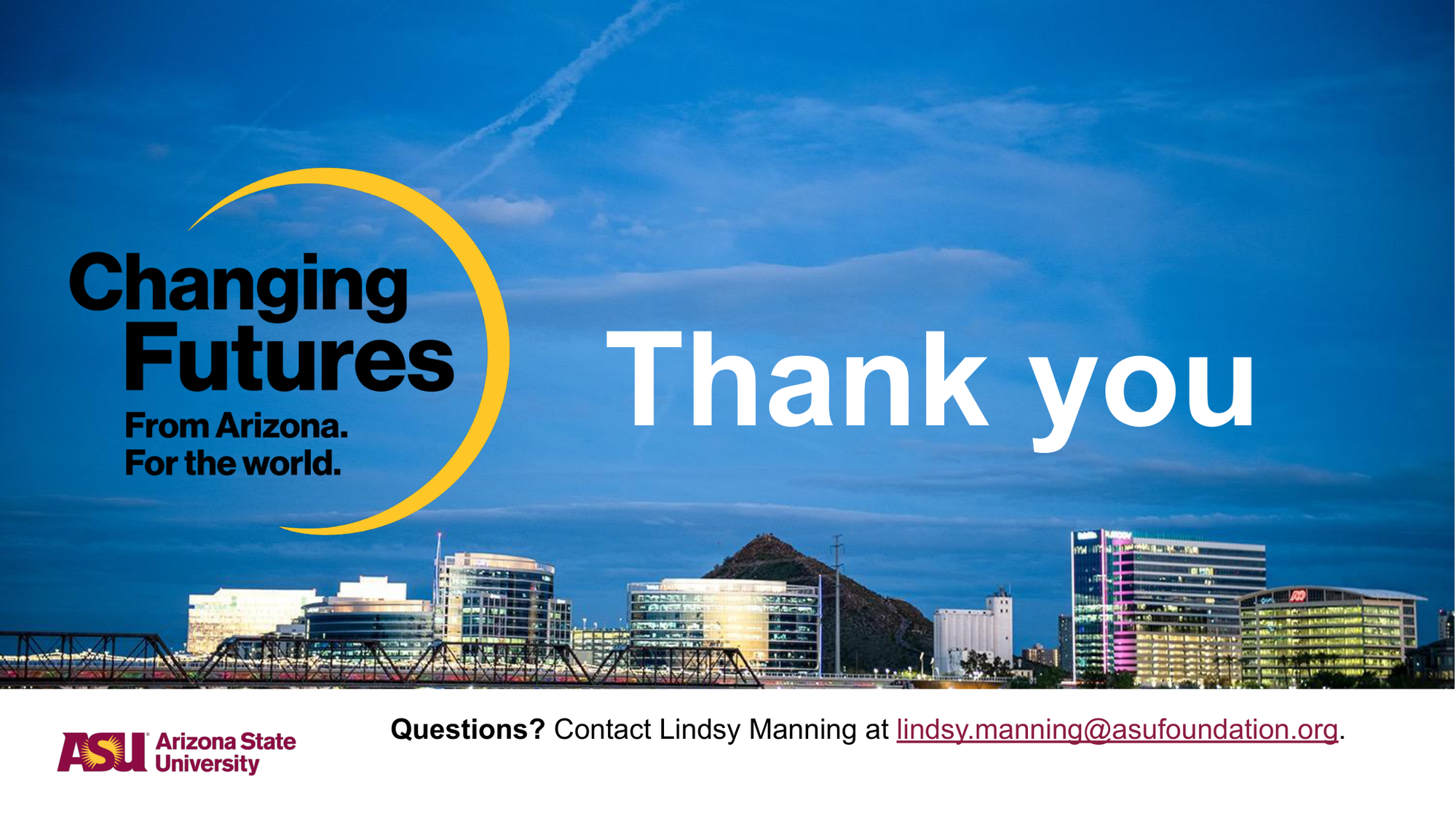 Skyline of Phoenix, Arizona at dusk with city buildings and mountains in the background, overlaid with the text 'Changing Futures from Arizona. for the world. Thank you' and the Arizona State University logo.