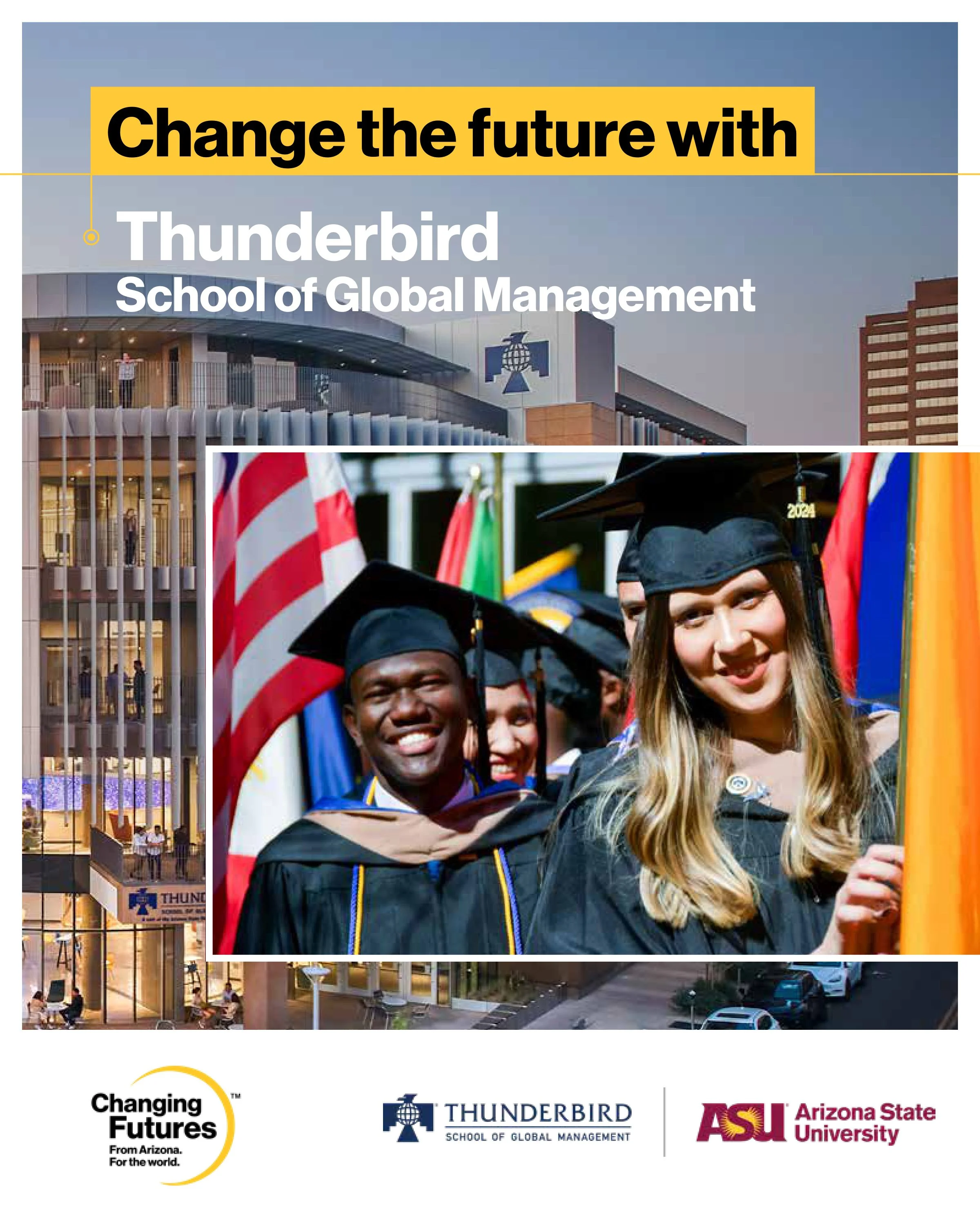 A promotional flyer for the Thunderbird School of Global Management at Arizona State University features a photo of diverse graduates wearing caps and gowns, holding flags, and smiling at a graduation ceremony outdoors. The flyer emphasizes changing 