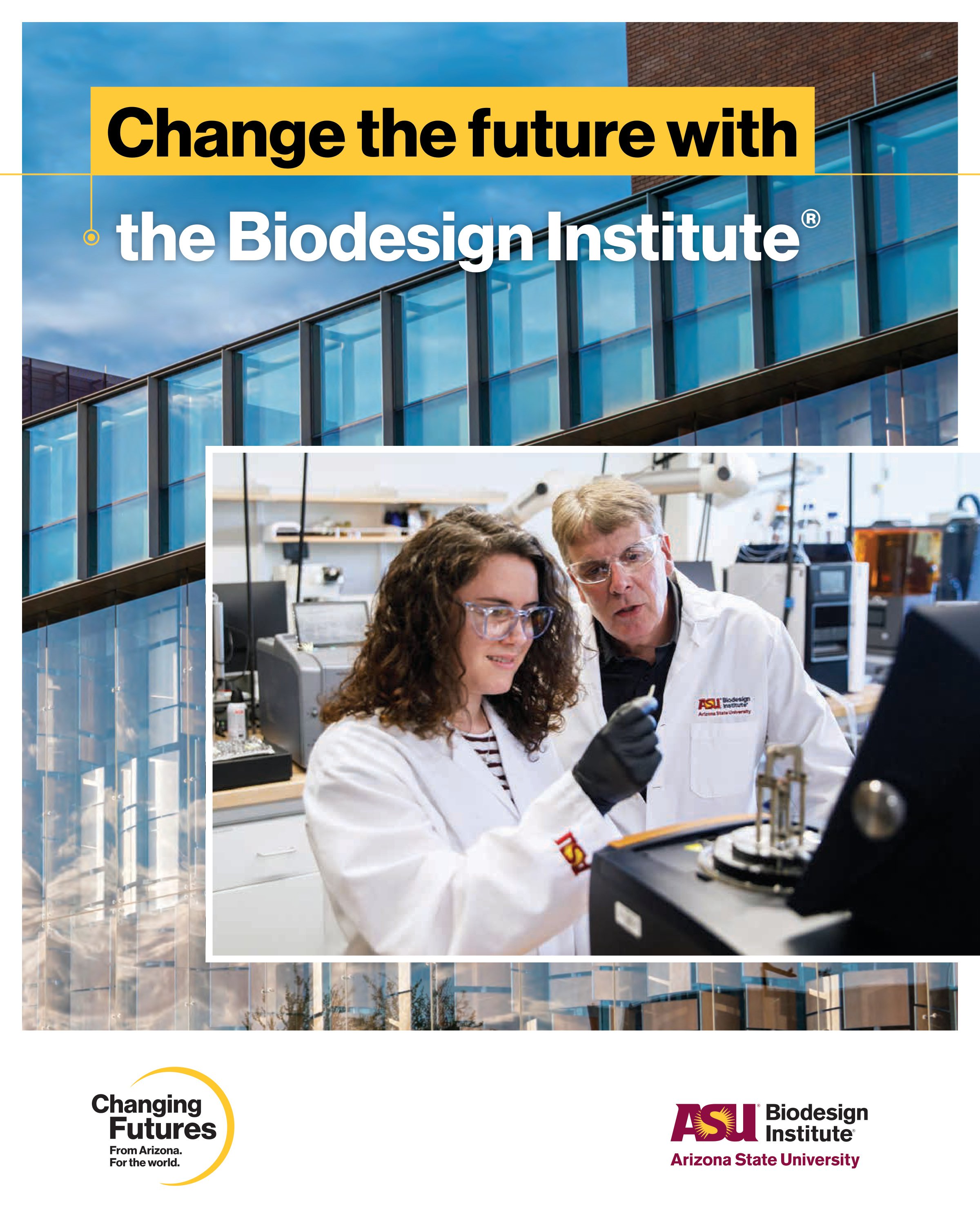 A promotional poster for the Biodesign Institute at Arizona State University with slogans about changing the future through innovation and sustainability, featuring images of researchers in a lab.