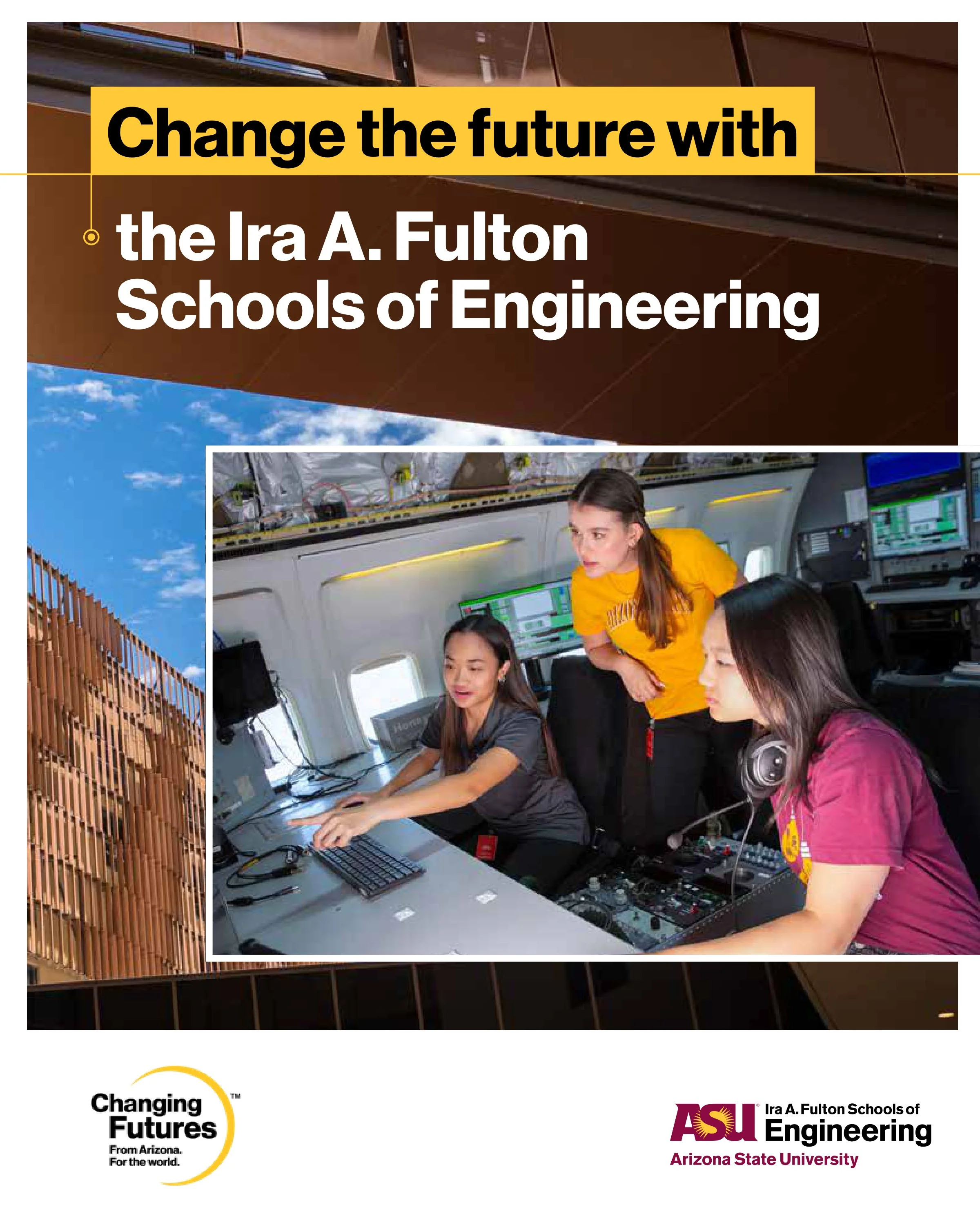 A promotional poster for the Ira A. Fulton Schools of Engineering at Arizona State University. The poster features a woman demonstrating computer hardware inside a mobile lab. The text on the poster reads, 'Change the future with the Ira A. Fulton Sc