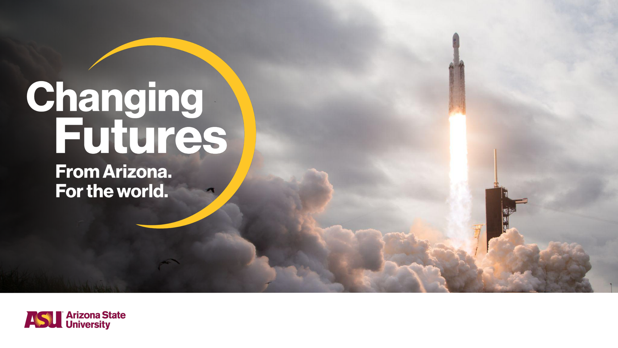 A rocket launching into the sky with clouds and sunlight, featuring the text 'Changing Futures From Arizona. For the world.' alongside the Arizona State University logo.