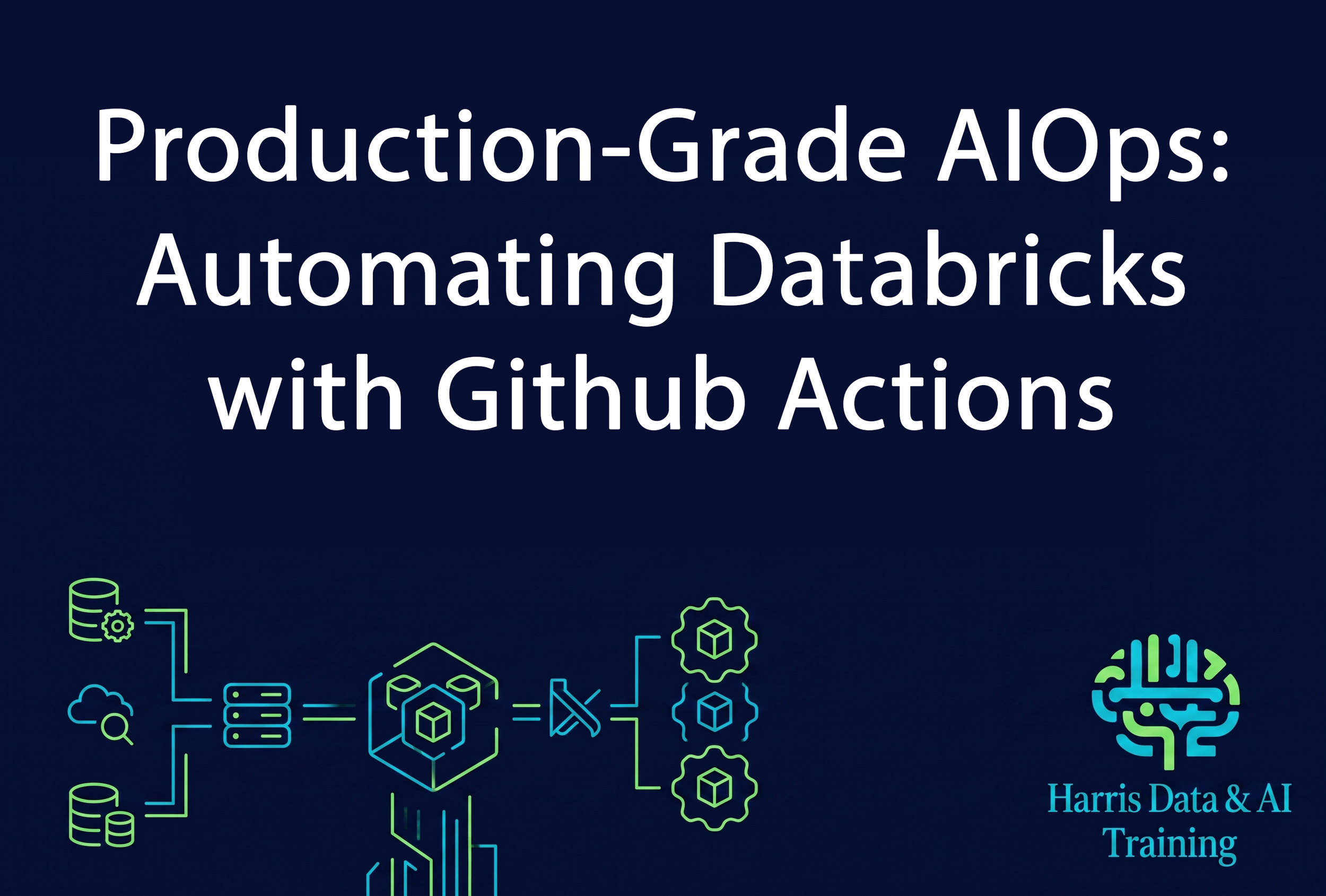 Production-Grade AIOps: Automating Databricks with GitHub Actions